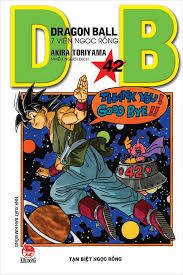 Dragon ball=7 viên ngọc rồng: Tập 42: Tạm biệt ngọc rồng – Akira Toriyama