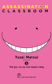 Assassination classroom: Tập 3: Thời gian của học sinh chuyển trường – Yusel Matsui