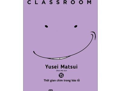 Assassination classroom: Tập 15: Thời gian chìm trong bão tố – Yusel Matsui