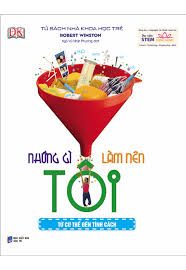 Những gì làm nên tôi: Từ cơ thể đến tính cách – Robert Winston