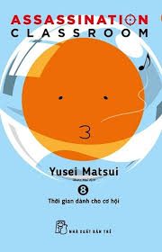 Assassination classroom: Tập 8: Thời gian dành cho cơ hội – Yusel Matsui