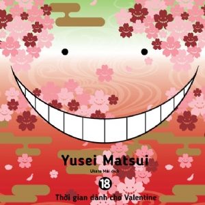 Assassination classroom: Tập 18: Thời gian cho Valentine – Yusel Matsui