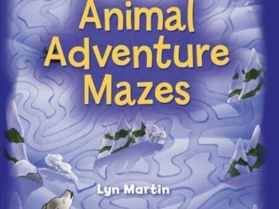 Child’s play mazes: Animal adventure mazes – Lyn Martin