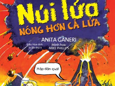 Núi lửa nóng hơn cả lửa – Anita Ganeri