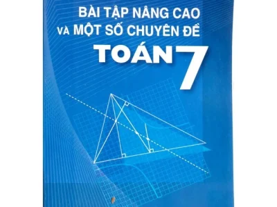 Bài tập nâng cao và một số chuyên đề Toán 7 – Bùi Văn Tuyên
