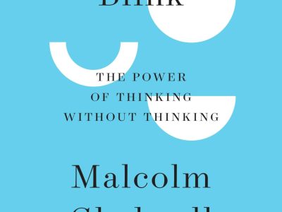 Blink: The power of thinking without thinking – Malcolm Gladwell