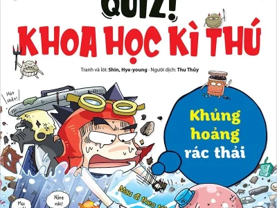 Quiz! Khoa học kì thú – Khủng hoảng rác thải