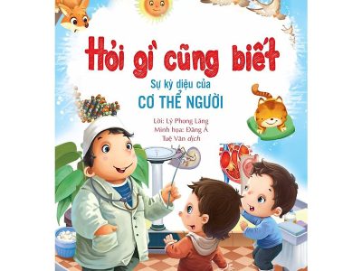 Hỏi gì cũng biết: Sự kỳ diệu của cơ thể người