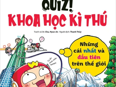 Quiz! Khoa học kì thú – Những cái nhất và đầu tiên trên thế giới