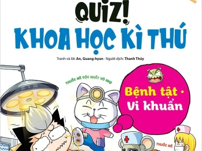 Quiz! Khoa học kì thú – Bệnh tật. Vi khuẩn