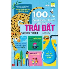 100 bí ẩn đáng kinh ngạc về giải cứu Trái Đất = 100 things to know about saving Planet