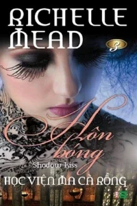 Học viện ma cà rồng – Tập 3: Hôn bóng = Shadow kiss- Richelle Mead