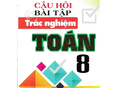 Câu hỏi và bài tập trắc nghiệm Toán 8 – Nguyễn Văn Lộc