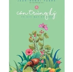 Côn trùng ký: Ấn bản đầy đủ nhất – Tập 8 – Jean-Henri Fabre