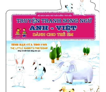 Tình bạn của Thỏ con=The little rabbit’s friendship: Giúp trẻ biết hành động tích cực