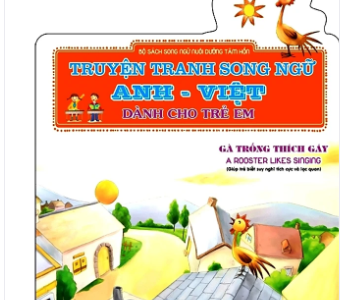 Gà Trống thích gáy=A rooster likes singing: Giúp trẻ biết suy nghĩ tích cực và lạc quan