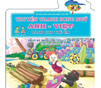 Nhật ký đóng thuyền của ba chú gấu=Three bears build the boat: Giúp trẻ biết nghiên cứu và sáng tạo