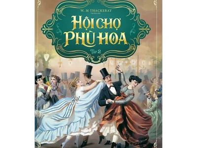 Hội chợ phù hoa –  Tập 2 – W.M.Thackeray