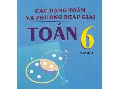 Các dạng toán và phương pháp giải Toán 6 – Tập 1 – Tôn Thân (ch.b.), Vũ Hữu Bình, Nguyễn Vũ Thanh, Bùi Văn Tuyên