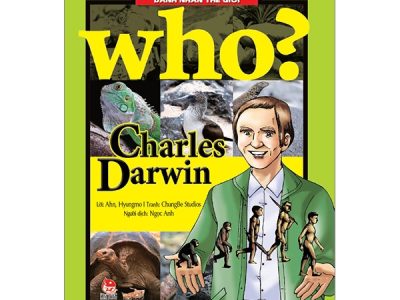 Charles Darwin: Who? Chuyện kể về danh nhân thế giới – Hyeong Mo Ahn, Tae Soo Lee