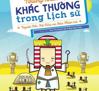 Những nhân vật khác thường trong lịch sử: Người tốt, kẻ xấu và bậc thiên tài – R.G. Grant