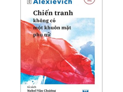 Chiến tranh không có một khuôn mặt phụ nữ – Svetlana Alexievich
