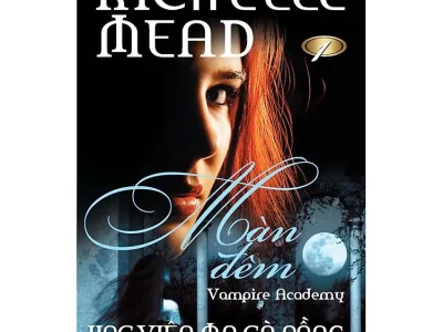 Học viện ma cà rồng – Tập 1: Màn đêm = Vampire Academy – Richelle Mead