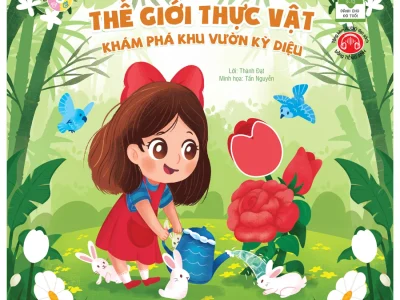 Thế giới thực vật – Khám phá khu vườn kỳ diệu – Thành Đạt