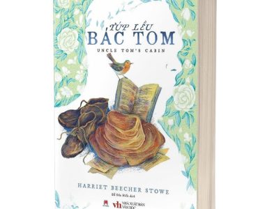 Túp lều bác Tôm= Uncle Tom’s Cabin – Harriet Beecher Srowe