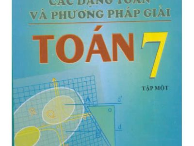 Các dạng toán và phương pháp giải Toán 7 – Tập 1 – Tôn Thân (ch.b.), Vũ Hữu Bình, Nguyễn Vũ Thanh, Bùi Văn Tuyên