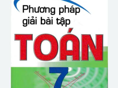 Phương pháp giải bài tập Toán 7 Trung học cơ sở: Tài liệu dành cho phụ huynh và học sinh khối lớp 7 – Dương Đức Kim, Đỗ Duy Đồng
