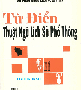 Từ điển thuật ngữ lịch sử phổ thông –  Phan Ngọc Liên