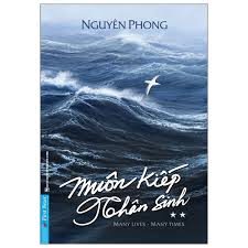 Muôn kiếp nhân sinh=Many lives – many times: Tập 2 – Nguyên Phong