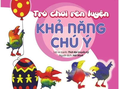 Trò chơi rèn luyện khả năng chú ý: 3-6 tuổi – Nguyễn Trí Thanh, Phạm Thị Vui, Trịnh Thắng Lợi…
