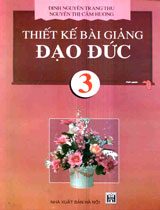 Thiết kế bài giảng Đạo đức 3 – Đinh Nguyễn Trang Thu
