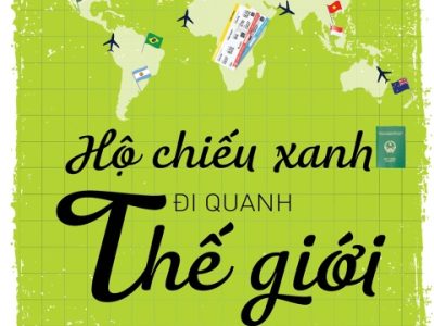Hộ chiếu xanh đi quanh thế giới: Những bước để trở thành công dân toàn cầu – Hồ Thu Hương, Nguyễn Phan Linh, Phạm Anh Đức