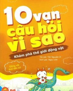 10 vạn câu hỏi vì sao: Khám phá thế giới động vật – Tôn Nguyên Vĩ