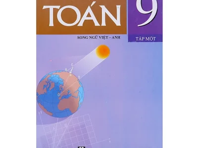 Toán 9: Song ngữ Việt – Anh = Mathematics 9: Bilingual Vietnamese – English – Tập 1 – Phan Đức Chính (tổng ch.b.), Tôn Thân (ch.b.), Vũ Hữu Bình…