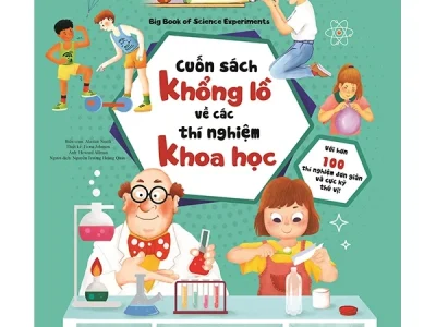 Cuốn sách khổng lồ về các thí nghiệm khoa học= Big book of science experiments : Với hơn 100 thí nghiệm đơn giản và cực kỳ thú vị! : Dành cho trẻ em từ 6 tuổi trở lên – Alastair Smith
