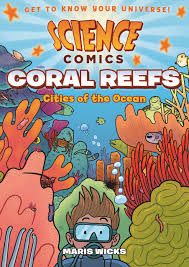 Science Comic: Coral reefs : cities of the ocean – Maris Wicks