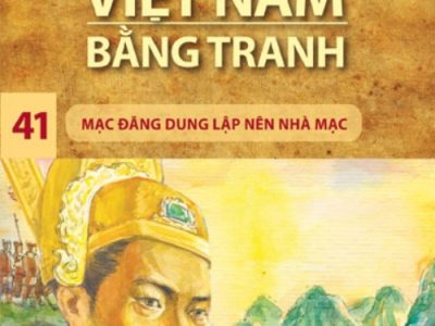 Lịch sử Việt Nam bằng tranh: Tập 41: Mạc Đăng Dung lập nên nhà Mạc – Trần Bạch Đằng