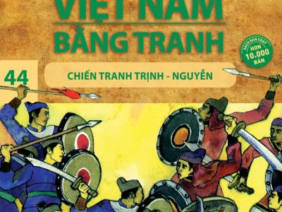 Lịch sử Việt Nam bằng tranh: Tập 44: Chiến tranh Trịnh-Nguyễn – Trần Bạch Đằng
