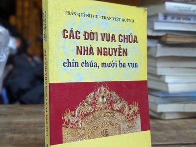 Các đời vua chúa nhà Nguyễn: Chín chúa, mười ba vua – Trần Quỳnh Cư, Trần Việt Quỳnh