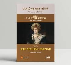 Lịch sử văn minh thế giới – Phần V: Thời kỳ phục hưng = The Renaissance: Tập 1: Thời Phục hưng – Bình minh – Will Durant