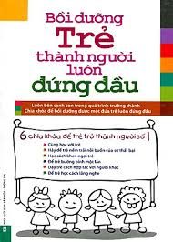 Bồi dưỡng trẻ thành người luôn đứng đầu: luôn bên cạnh con trong quá trình trưởng thành- Chìa khoá để bồi dưỡng được một đứa trẻ luôn đứng đầu  – Trương Chinh