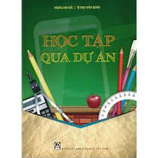 Học tập qua dự án – Hoàng Anh Đức, Tô Thuỵ Diễm Quyên