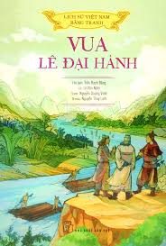 Lịch sử Việt Nam bằng tranh: Vua Lê Đại Hành – Trần Bạch Đằng