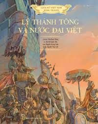 Lịch sử Việt Nam bằng tranh: Lý Thánh Tông và nước Đại Việt – Trần Bạch Đằng