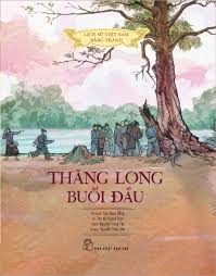 Lịch sử Việt Nam bằng tranh: Thăng Long buổi đầu – Trần Bạch Đằng
