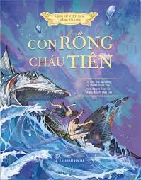 Lịch sử Việt Nam bằng tranh: Con rồng cháu tiên – Trần Bạch Đằng